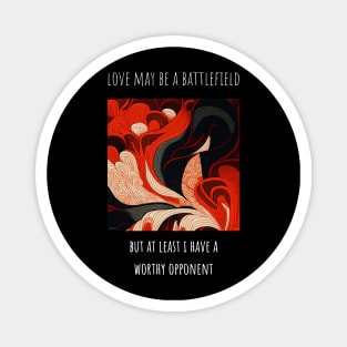 Heart shaped love T-Shirt Design for Valentine's Day "Love may be a battlefield.." Magnet